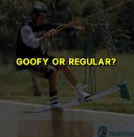 What is Goofy Stance in Wakeboarding?